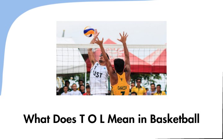 What Does T O L Mean in Basketball